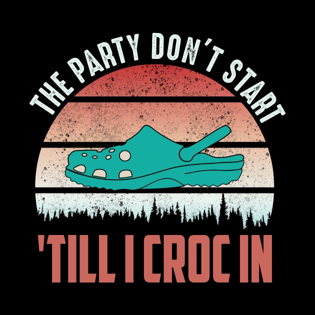 the party dont start till I croc in..funny vintage by DODG99