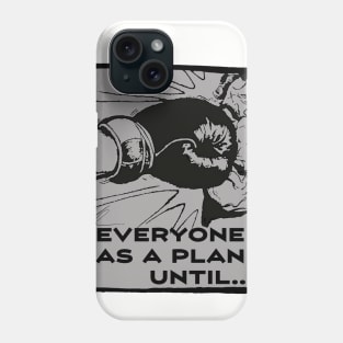 Everyone has a plan until Phone Case