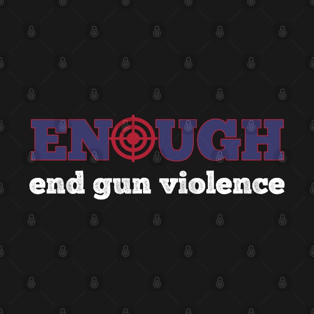 Enough End Gun Violence by musicanytime