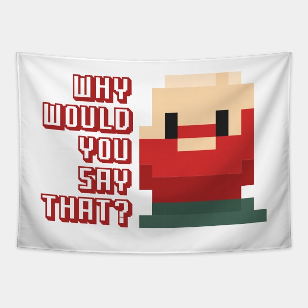 Why Would You Say That? William Montgomery Kill Tony Fan Merch Tapestry by Ina