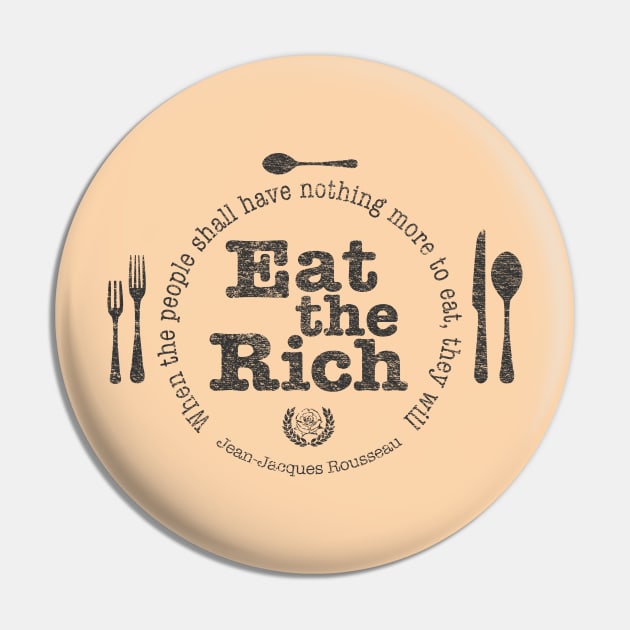 Eat the Rich (Full "Quote") Pin by MoxieSTL