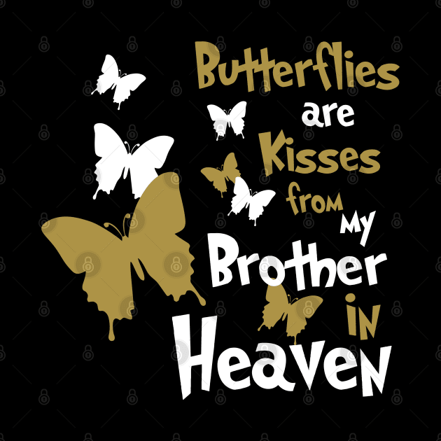 Butterflies Are Kisses From My Brother In Heaven by PeppermintClover