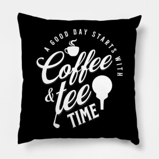 A Good Day Starts with Coffee & Tee Time Pillow