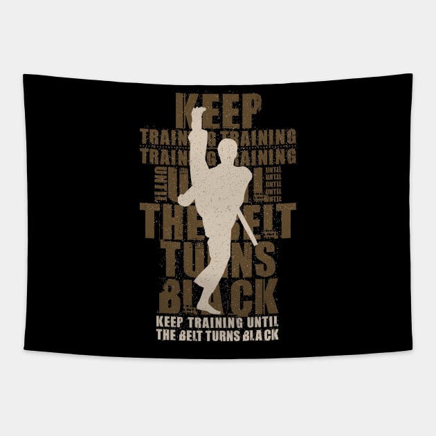 Keep Training Until The Belt Turns Black Vintage Karate Motivation Tapestry by Tesszero