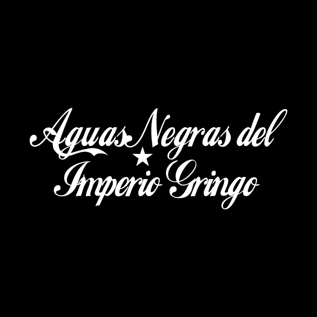 Aguas Negras del Imperio Gringo by Pobre Payasuelos