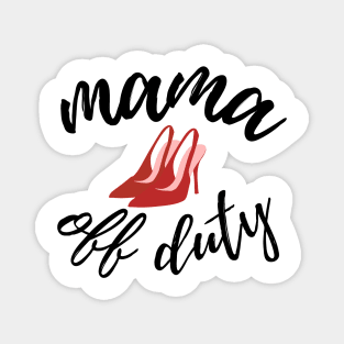 Mama Off Duty Magnet