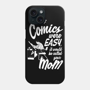 If Comics were Easy... Phone Case