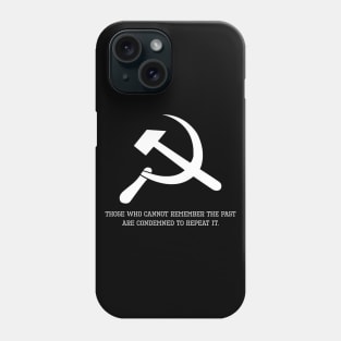 Anti Communist Message - Those who cannot remember the past are condemned to repeat it. Phone Case