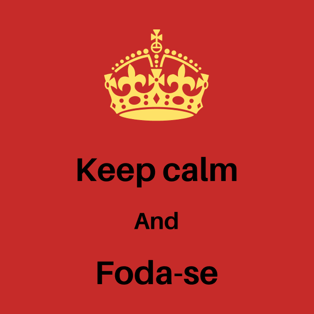 keep calm and foda-se by moood