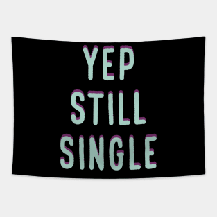 Yep, Still Single. Funny Anti Valentines Day Quote for all the Single People Out There. Tapestry