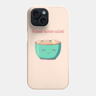 Please ramen calm! Phone Case