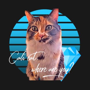 Cali Cat, where are you? T-Shirt