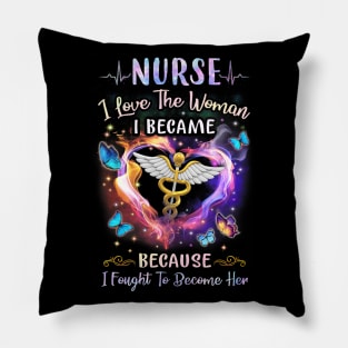 Nurse I Love The Woman I Became - Nurse Gift Pillow