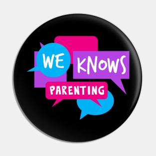 We Knows Parenting Pin