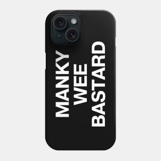 MANKY WEE BASTARD Phone Case