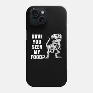 Have You Seen My Food Funny Dinosaur Halloween Phone Case