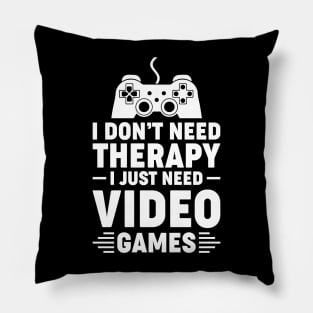 I dont need therapy i just need video games Pillow