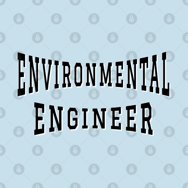 Disover Environmental Engineer in Black Color Text - Environmental Engineering - T-Shirt