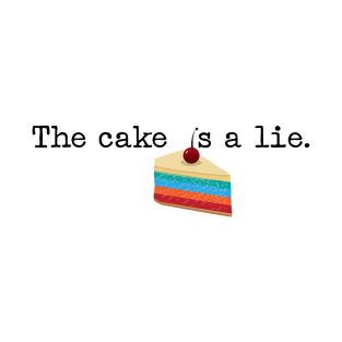 The cake is a lie! T-Shirt