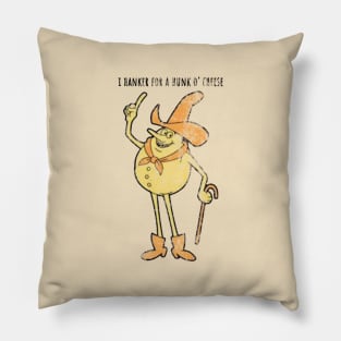 Timer - "I hanker for a hunk o' cheese" - Authentic Distressed Pillow