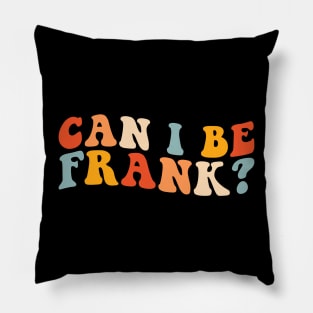 Can I be Frank Funny Retro Pillow