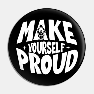 Make yourself proud Pin