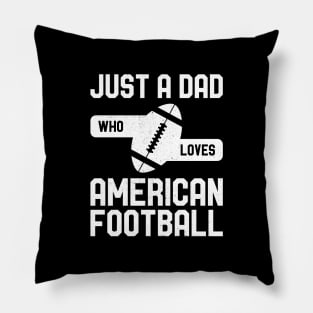 Just a Dad Who Loves American Football Pillow