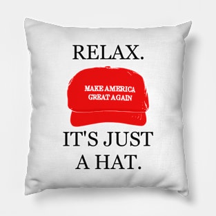 RELAX. It's Just a Hat. Funny TRUMP MAGA Hat Pillow