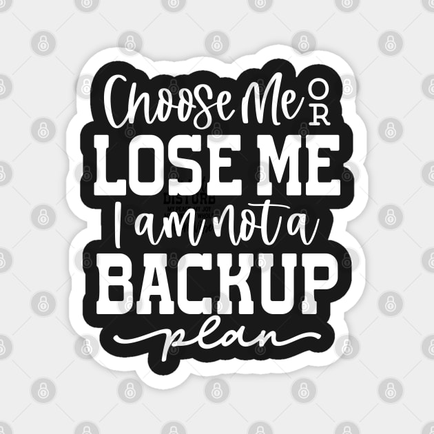 Choose me or lose me Magnet by UrbanLifeApparel