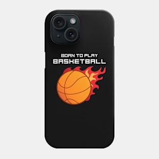 Born To Play Basketball Phone Case