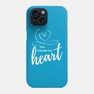 You missed my heart Phone Case