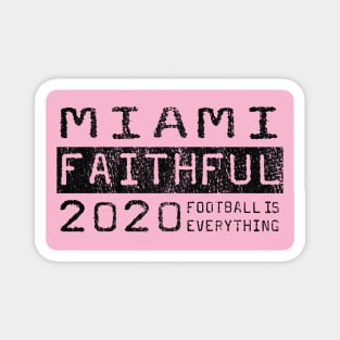 Football Is Everything - Inter Miami CF Faithful Magnet