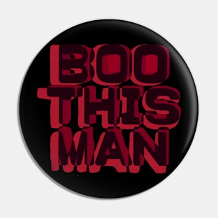 Boo This Man! Pin