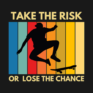 Take The Risk Motivational Retro Skateboard Vibe T-Shirt