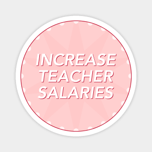 Increase Teacher Salary - Fair Pay For Teachers Magnet