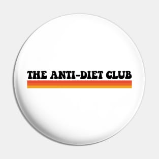 The Anti-Diet Club Pin