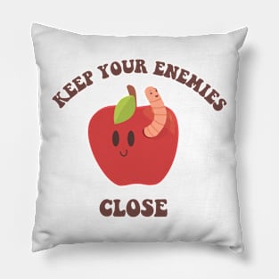 Keep your enemies close Pillow