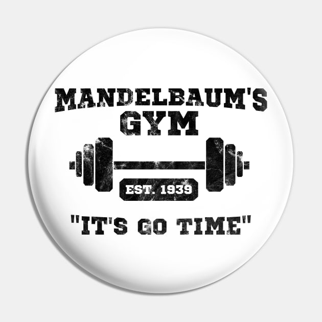 Mandelbaum's Gym - It's Go Time! T-Shirt Pin by tvshirts