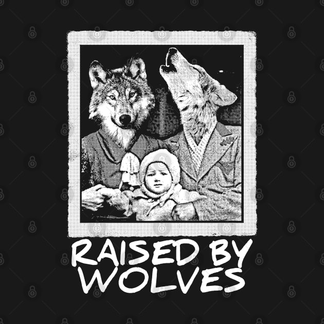 Raised by Wolves (White print) by UselessRob