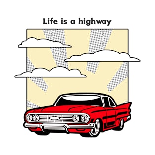 Life is a highway T-Shirt