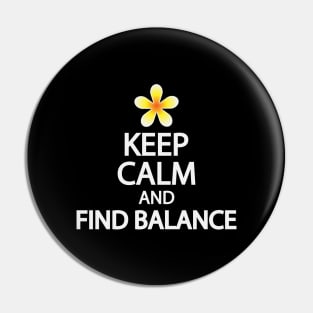 Keep calm and find balance Pin