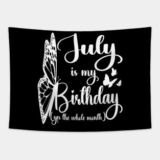 Funny July Is My Birthday Yes The Whole Month Birthday Tapestry