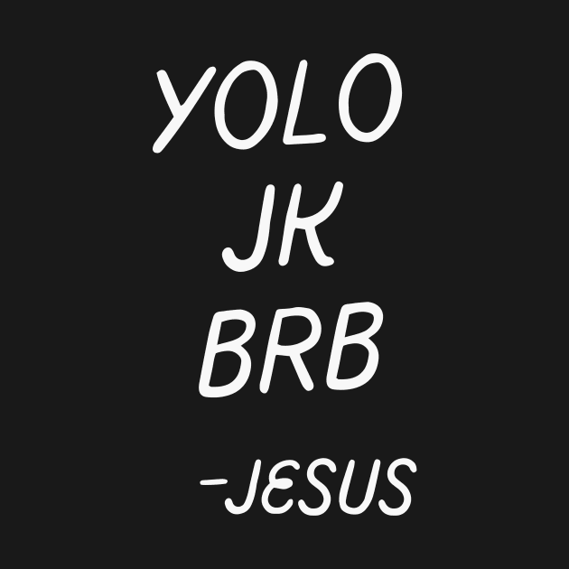 Yolo JK BRB Jesus - Funny Easter Joke Religious by Ivanapcm