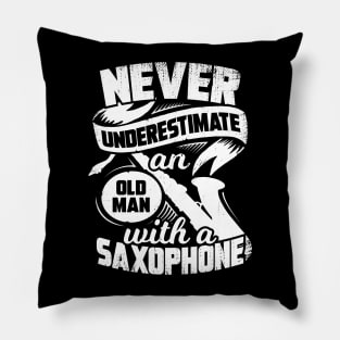 Never Underestimate An Old Man With A Saxophone Pillow