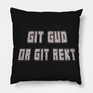 Git Gud Or Git Rekt Pillow