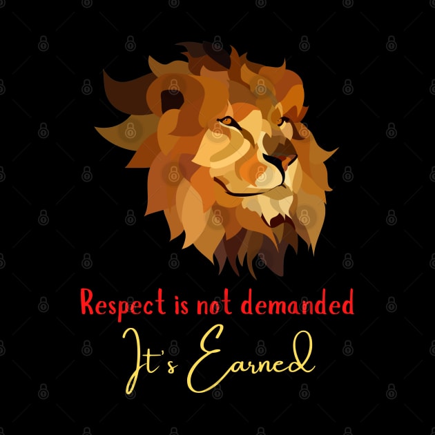 Respect is not demanded, It's Earned by ZibaCentral