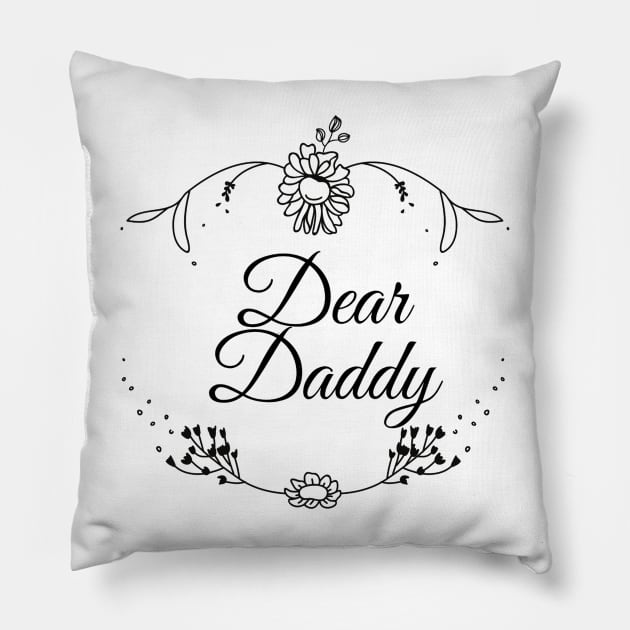 Dear Daddy, father day Pillow by H&N