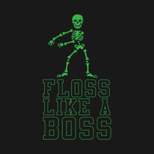 Flossing Floss Like A Boss Skeleton T-Shirt