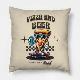 Pizza & Beer, That's All I Need - Skating Pizza Pillow