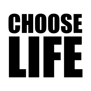 Choose Life T-Shirt